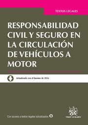 Responsabilidad civil y seguro en la circulacion de vehiculos a motor . Actualizado con el baremo de 2014
