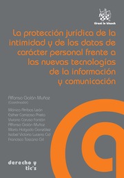 La proteccion juridica de la intimidad y de los datos de caracter personal frente a las nuevas tecnologias de la informacion y comunicacion