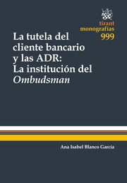 La tutela del cliente bancario y las ADR: La institucin del Ombudsman