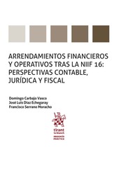Arrendamientos Financieros y Operativos Tras la Niif 16: Perspectivas Contable, Jurdica y Fiscal