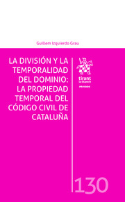 La divisin  y temporalidad del dominio : la propiedad temporal del Cdigo Civil de Catalua