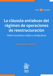 La clasula antiabuso del rgimen de operaciones de reestructuracin. Motivo econmico  vlido y ventaja fiscal