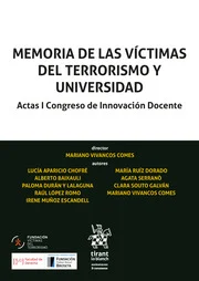 Memoria de las vctimas del terrorismo y universidad. Actas I Congreso de Innovacin Docente