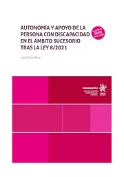 Autonoma y apoyo de la persona con discapacidad en el mbito sucesorio tras la Ley 8/ 2021