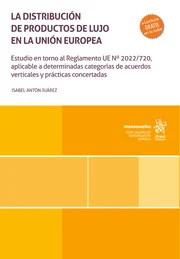 La distribucin de productos de lujo en la Unin Europea. Estudio en torno al Reglamento UE N 2022/ 720