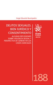 Delitos sexuales. Bien jurdico y consentimiento. Algunas reflexiones sobre violencia sexual