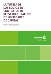 La tutela de los socios en contextos de reestructuracin de sociedades de capital