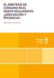 El arbitraje de consumo en el nuevo reglamento  Adecuacin y eficiencia ?