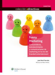 Funny Marketing Consumidores, entretenimiento y comunicaciones de marketing en la era del branded entertainment