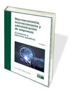 Macroeconoma, microeconoma y administracin de empresas (Cuestiones y ejercicios resueltos)