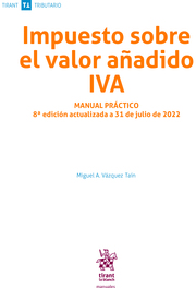 Impuesto sobre el Valor aadido IVA. Manual practico . Actualizado a 31 de Julio de 2022