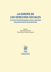 La Europa de los Derechos Sociales. La Carta Social Europea y otros sistemas internacionales de proteccin