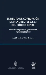 El delito de corrupcin de menores (189, 1.a) del Cdigo Penal. Cuestiones penales, procesales y criminolgicas